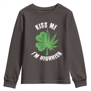 Funny St. Patrick's Day Cannabis Youth Sweatshirt Kiss Me I'm Highrish TS09 Dark Chocolate Print Your Wear