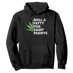Funny St. Patrick's Day Weed Hoodie Roll A Fatty For Saints Paddys 420 Cannabis TS09 Black Print Your Wear