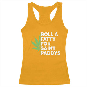 Funny St. Patrick's Day Weed Racerback Tank Top Roll A Fatty For Saints Paddys 420 Cannabis TS09 Gold Print Your Wear