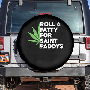 Funny St. Patrick's Day Weed Spare Tire Cover Roll A Fatty For Saints Paddys 420 Cannabis TS09 No hole Black Print Your Wear