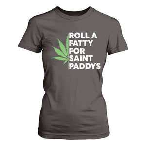 Funny St. Patrick's Day Weed T Shirt For Women Roll A Fatty For Saints Paddys 420 Cannabis TS09 Dark Chocolate Print Your Wear