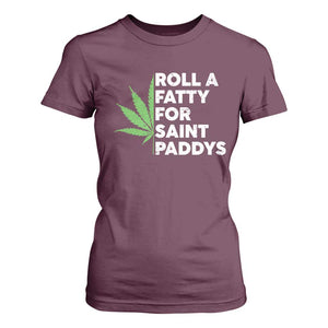 Funny St. Patrick's Day Weed T Shirt For Women Roll A Fatty For Saints Paddys 420 Cannabis TS09 Maroon Print Your Wear