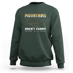 Funny Hiking Sweatshirt Mountains Aren't Funny They're Hill Areas Pun TS09 Dark Forest Green Printyourwear