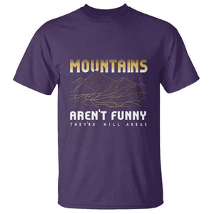 Funny Hiking T Shirt Mountains Aren't Funny They're Hill Areas Pun TS09 Purple Printyourwear
