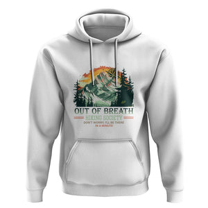 Hiking Society Hoodie Out Of Breath Don't Worry I'll Be There In A Minute TS09 White Printyourwear