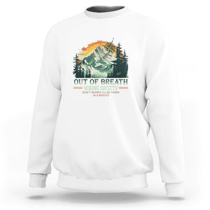 Hiking Society Sweatshirt Out Of Breath Don't Worry I'll Be There In A Minute TS09 White Printyourwear