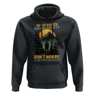 Hiking Hoodie Out Of Breath Hiking Society Don't Worry I'll Be There Soon TS09 Black Print Your Wear
