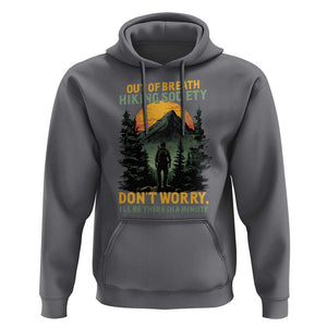 Hiking Hoodie Out Of Breath Hiking Society Don't Worry I'll Be There Soon TS09 Charcoal Print Your Wear