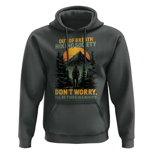Hiking Hoodie Out Of Breath Hiking Society Don't Worry I'll Be There Soon TS09 Dark Heather Print Your Wear