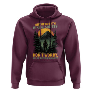 Hiking Hoodie Out Of Breath Hiking Society Don't Worry I'll Be There Soon TS09 Maroon Print Your Wear