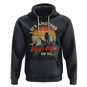 Funny Hiking Hoodie It's Another Half Mile Or So Mountain Climber TS09 Black Printyourwear