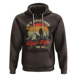 Funny Hiking Hoodie It's Another Half Mile Or So Mountain Climber TS09 Dark Chocolate Printyourwear