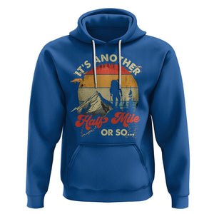 Funny Hiking Hoodie It's Another Half Mile Or So Mountain Climber TS09 Royal Blue Printyourwear