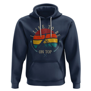 Mountain Climber Hoodie I Like To Be On Top Adventure Hiking TS09 Navy Printyourwear