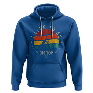 Mountain Climber Hoodie I Like To Be On Top Adventure Hiking TS09 Royal Blue Printyourwear