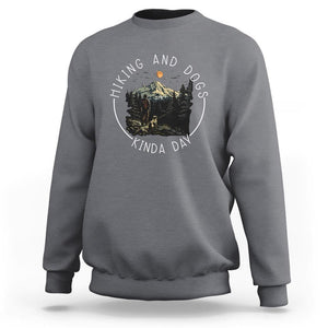Hiking And Dogs Sweatshirt Kinda Day Outdoor Lover Dog Owner TS09 Charcoal Print Your Wear