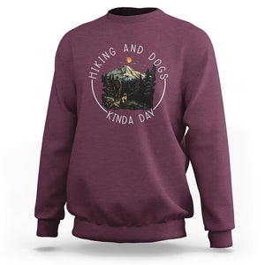 Hiking And Dogs Sweatshirt Kinda Day Outdoor Lover Dog Owner TS09 Maroon Print Your Wear