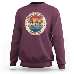 Hiking And Dogs Sweatshirt Kinda Day Outdoor Lover Dog Owner TS09 Maroon Printyourwear
