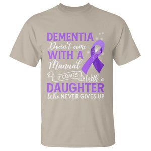 Alzheimer Awareness T Shirt Dementia Comes With A Daughter Who Never Gives Up TS09 Sand Print Your Wear