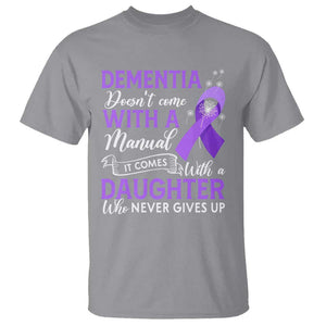 Alzheimer Awareness T Shirt Dementia Comes With A Daughter Who Never Gives Up TS09 Sport Gray Print Your Wear