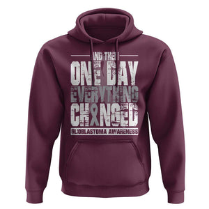 Glioblastoma Awareness Hoodie One Day Everything Changed Brain Tumor TS09 Maroon Print Your Wear