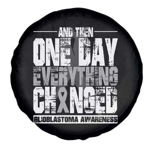Glioblastoma Awareness Spare Tire Cover One Day Everything Changed Brain Tumor TS09 Print Your Wear