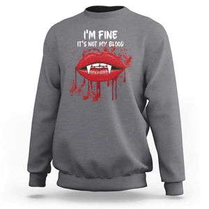 Halloween Sweatshirt Vampire Blood Lip I'm Fine It's Not My Blood TS09 Charcoal Print Your Wear
