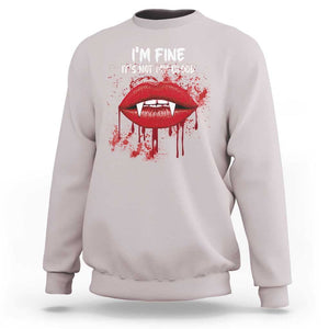 Halloween Sweatshirt Vampire Blood Lip I'm Fine It's Not My Blood TS09 Ice Gray Print Your Wear