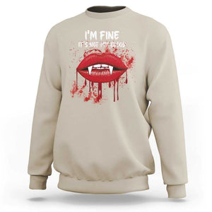 Halloween Sweatshirt Vampire Blood Lip I'm Fine It's Not My Blood TS09 Sand Print Your Wear