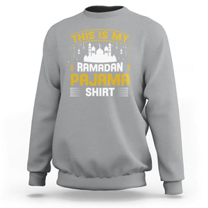 This Is My Ramadan Pajama Eid Mubarek Islam Muslims Sweatshirt TS09 Sport Gray Printyourwear