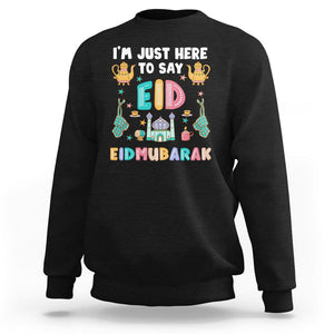 Ramadan Sweatshirt I'm Just Here To Say EID Mubarak Iftar Islamic Muslim TS09 Black Printyourwear