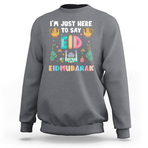 Ramadan Sweatshirt I'm Just Here To Say EID Mubarak Iftar Islamic Muslim TS09 Charcoal Printyourwear