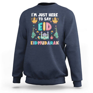 Ramadan Sweatshirt I'm Just Here To Say EID Mubarak Iftar Islamic Muslim TS09 Navy Printyourwear
