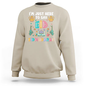 Ramadan Sweatshirt I'm Just Here To Say EID Mubarak Iftar Islamic Muslim TS09 Sand Printyourwear