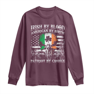Irish American Long Sleeve Shirt Irish By Blood American By Birth Patriot By Choice TS09 Maroon Print Your Wear
