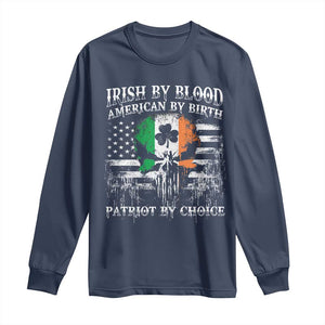 Irish American Long Sleeve Shirt Irish By Blood American By Birth Patriot By Choice TS09 Navy Print Your Wear