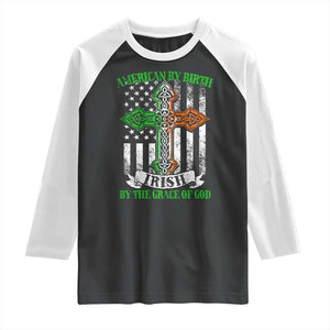 American By Birth Irish By The Grace Of God Raglan Shirt TS09 Black White Print Your Wear