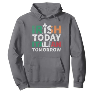 Funny St. Patrick's Day Hoodie Irish Today Italian Tomorrow TS09 Charcoal Print Your Wear