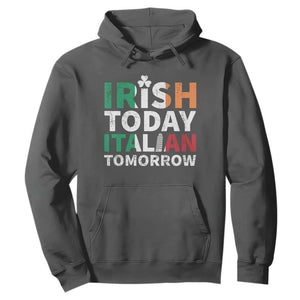 Funny St. Patrick's Day Hoodie Irish Today Italian Tomorrow TS09 Dark Heather Print Your Wear