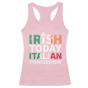 Funny St. Patrick's Day Racerback Tank Top Irish Today Italian Tomorrow TS09 Light Pink Print Your Wear
