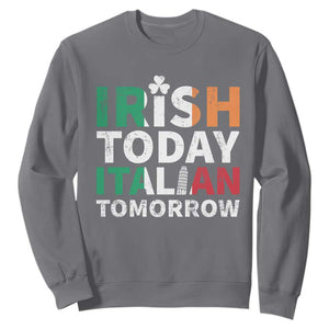 Funny St. Patrick's Day Sweatshirt Irish Today Italian Tomorrow TS09 Charcoal Print Your Wear