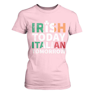 Funny St. Patrick's Day T Shirt For Women Irish Today Italian Tomorrow TS09 Light Pink Print Your Wear