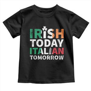 Funny St. Patrick's Day Toddler T Shirt Irish Today Italian Tomorrow TS09 Black Print Your Wear