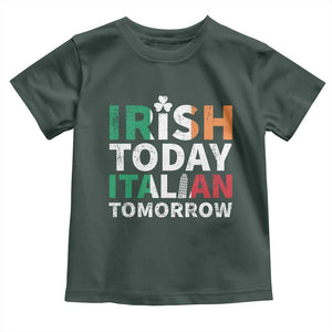 Funny St. Patrick's Day Toddler T Shirt Irish Today Italian Tomorrow TS09 Dark Forest Green Print Your Wear