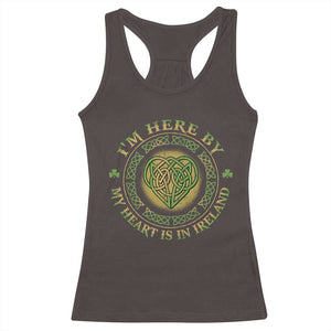 Irish Pride Racerback Tank Top I May Be Here But My Heart Is In Ireland TS09 Dark Chocolate Print Your Wear