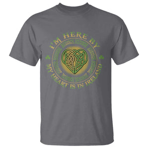 Irish Pride T Shirt I May Be Here But My Heart Is In Ireland TS09 Charcoal Print Your Wear
