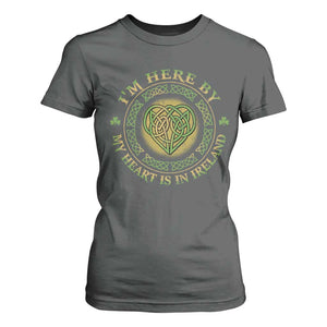 Irish Pride T Shirt For Women I May Be Here But My Heart Is In Ireland TS09 Dark Heather Print Your Wear
