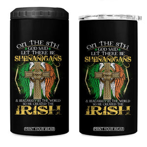 Irish Pride 4 in 1 Can Cooler Tumbler God Said Let There Be Shenanigans And Malarkey In The World So He Created The Irish TS09 One Size: 16 oz Black Print Your Wear