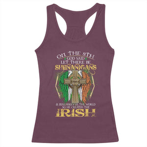 Irish Pride Racerback Tank Top God Said Let There Be Shenanigans And Malarkey In The World So He Created The Irish TS09 Maroon Print Your Wear