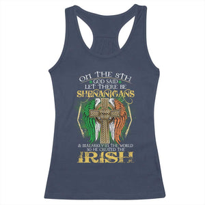 Irish Pride Racerback Tank Top God Said Let There Be Shenanigans And Malarkey In The World So He Created The Irish TS09 Navy Print Your Wear